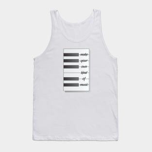 Make Your Own Kind of Music Tank Top